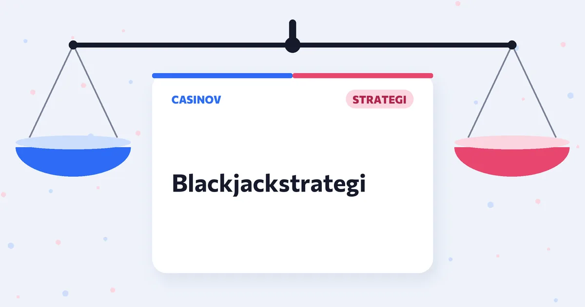 Blackjackstrategi: grundstrategin och bordsreglerna som skiljer casinona åt