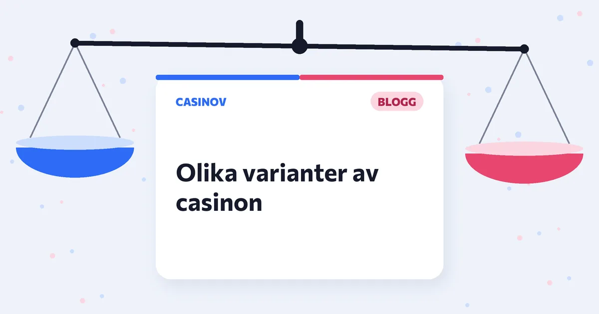 Olika varianter av casinon: så skiljer sig spelbolagen med svensk licens åt
